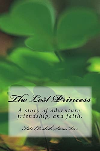 The Lost Princess A Story of Adventure, Faith, and Friendship