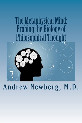 The Metaphysical Mind Probing the Biology of Philosophical Thought