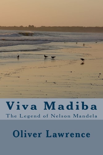 Viva Madiba The Legend of Nelson Mandela