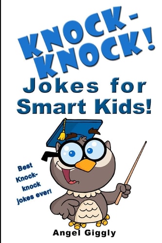 Knock Knock Jokes for Smart Kids Best Knock-Knock Jokes Ever!