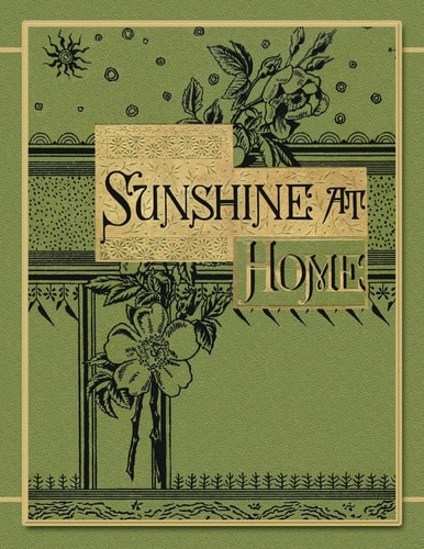 Sunshine at Home Sparkling Pages for the Child, the Youth, the Parent (White Paper)