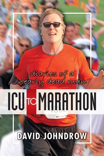 ICU to Marathon Diaries of a Nearly Dead Man