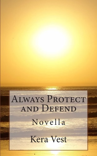 Always Protect and Defend Novella