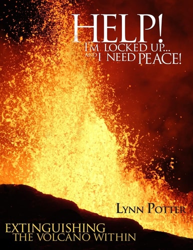 Help! I'm Locked Up... And I Need Peace! Extinguishing the Volcano Within