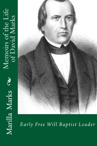 Memoirs of the Life of David Marks Early Free Will Baptist Leader