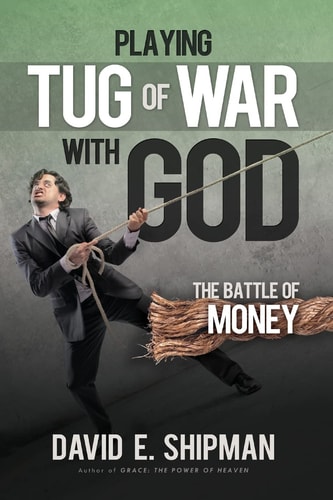 Playing Tug-Of-War with God The Battle of Money