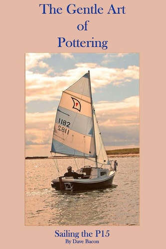 The Gentle Art of Pottering Sailing the P15