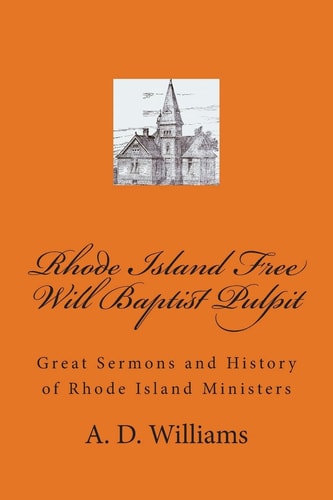 Rhode Island Free Will Baptist Pulpit Great Sermons and History of Rhode Island Ministers