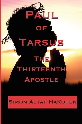 Paul of Tarsus The Thirteenth Apostle