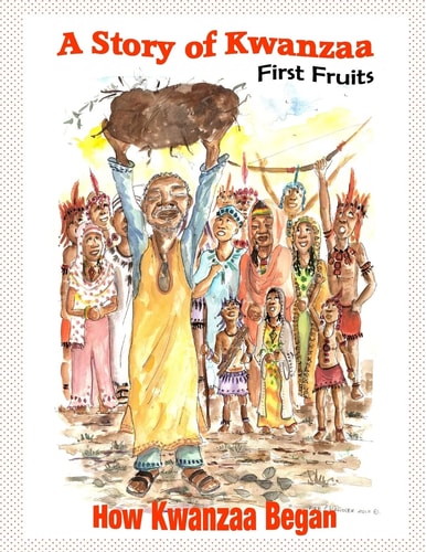A Story of Kwanzaa First Fruits: How the Kwanzaa Festival Began