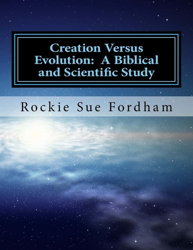 Creation Versus Evolution A Biblical and Scientific Study