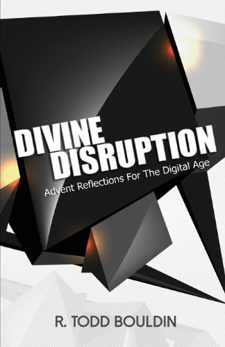 Divine Disruption Advent Reflections For The Digital Age