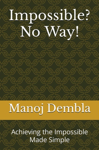 Impossible? No Way! Achieving the Impossible Made Simple