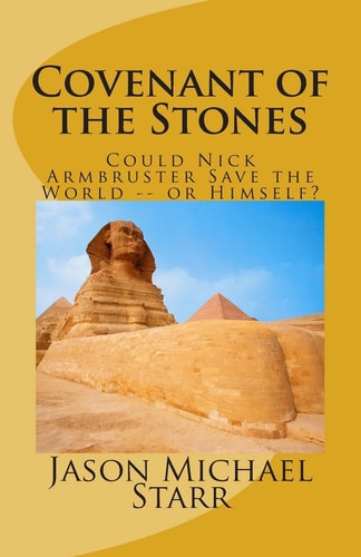 Covenant of the Stones How Nick Armbruster Saved the World -- and Himself