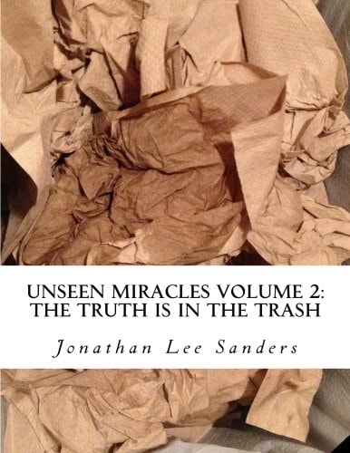 Unseen Miracles Volume 2 The Truth Is in the Trash