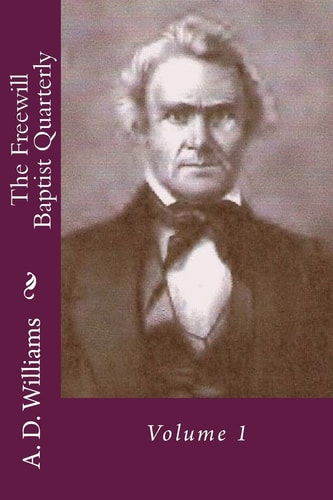 The Freewill Baptist Quarterly Volume 1