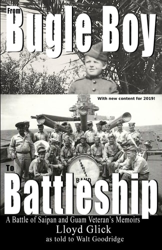 From Bugle Boy to Battleship A Battle of Saipan and Guam Veteran's Memoirs