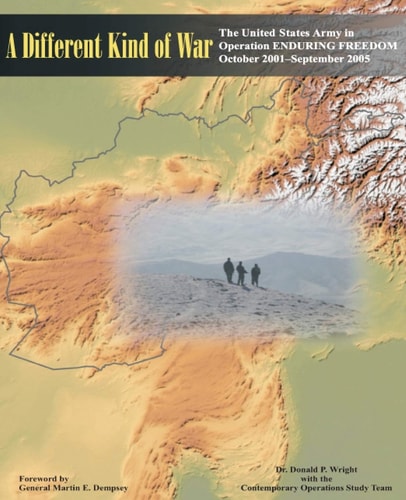 A Different Kind of War The United States Army in Operation ENDURING FREEDOM (OEF), October 2001-September 2005