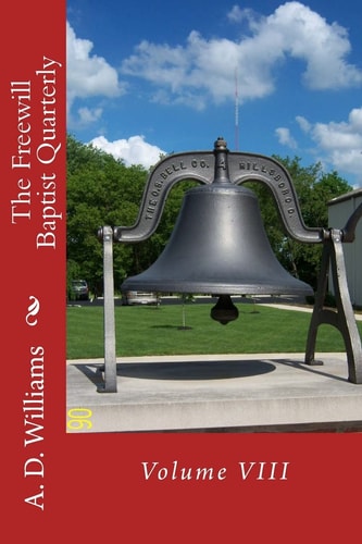 The Freewill Baptist Quarterly Volume VIII