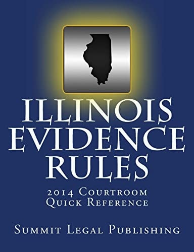 Illinois Evidence Rules Courtroom Quick Reference 2014