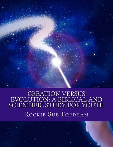 Creation Versus Evolution A Biblical and Scientific Study for Youth