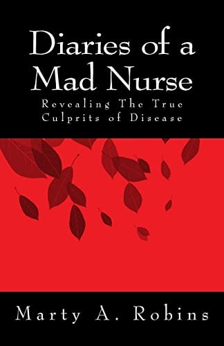 Diaries of a Mad Nurse Revealing the True Culprits of Disease