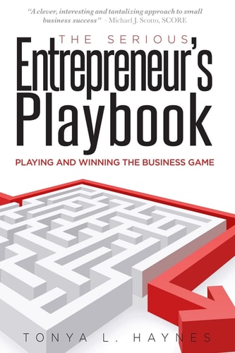 The Serious Entrepreneur's Play Book Playing and Winning the Business Game!