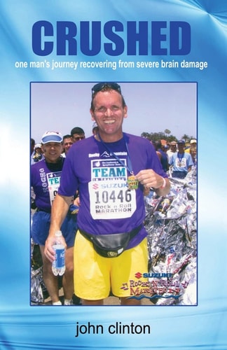 Crushed One Man's Journey Recovering from Severe Brain Damage