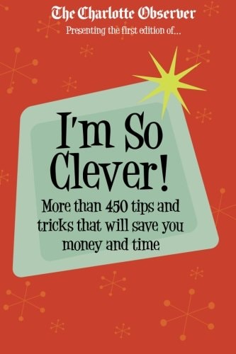 I'm So Clever More Than 450 Tips and Tricks That Will Save You Time and Money