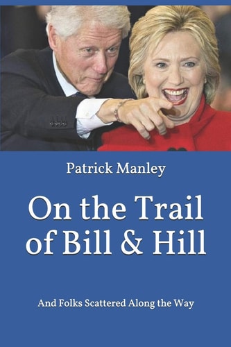 On the Trail of Bill & Hill And Folks Scattered Along the Way