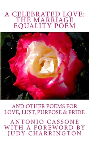 A Celebrated Love - The Marriage Equality Poem And Other Poems for Love, Lust, Purpose and Pride