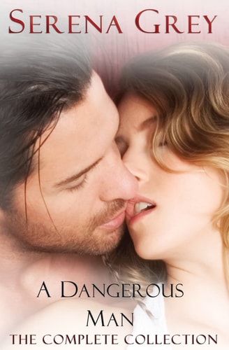 A Dangerous Man (The Complete Collection) Awakening, Rebellion, Claim, & Surrender