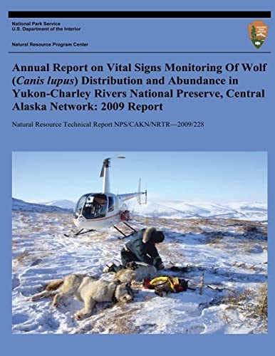 Annual Report on Vital Signs Monitoring Of Wolf (Canis Lupus) Distribution and Abundance in Yukon-Charley Rivers National Preserve, Central Alaska Network 2009 Report
