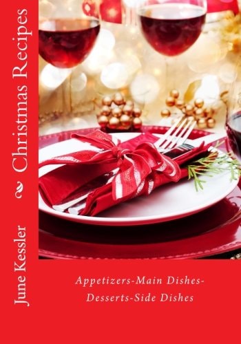 Christmas Recipes Appitzers, Main Dishes, Desserts, Side Dishes