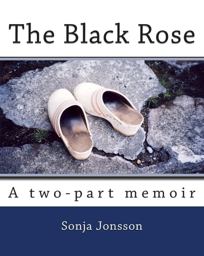 The Black Rose A Two-Part Memoir