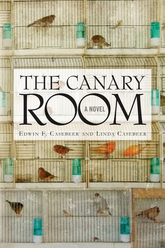 The Canary Room A Novel
