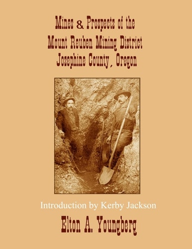 Mines and Prospects of the Mount Reuben Mining District Josephine County, Oregon
