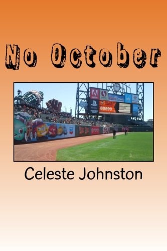 No October The Story of the 2013 San Francisco Giants. Heartbreak and Denied Expectation and a Few Moments of Newly Minted Joy.