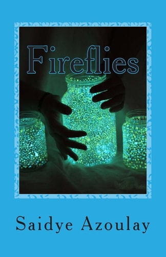 Fireflies A Collection of Poetry by Saidye Azoulay