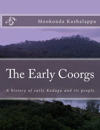 The Early Coorgs A History of Early Kodagu and Its People