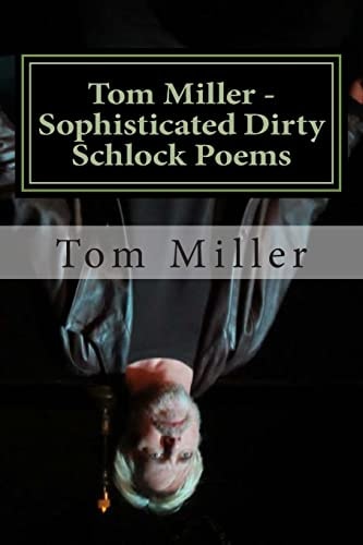 Tom Miller - Sophisticated Dirty Schlock Poems A Fredink Production