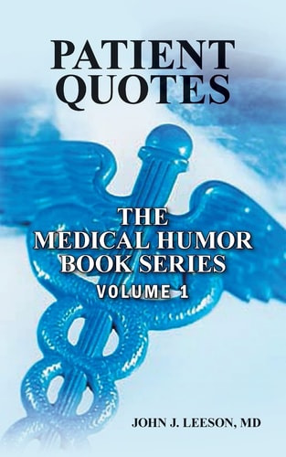 PATIENT QUOTES the Medical Humor Book Series Summary Edition
