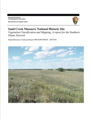 Sand Creek Massacre National Historic Site Vegetation Classification and Mapping, a Report for the Southern Plains Network
