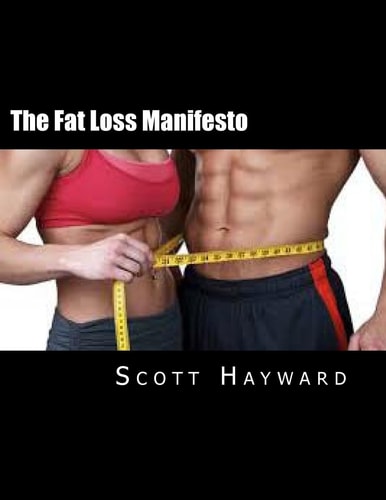 The Fat Loss Manifesto 12 Weeks to Your Best Body EVER!