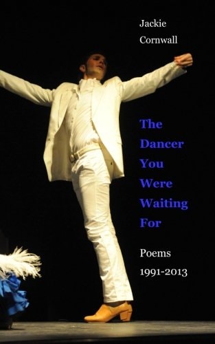 The Dancer You Were Waiting For Poems 1991-2013