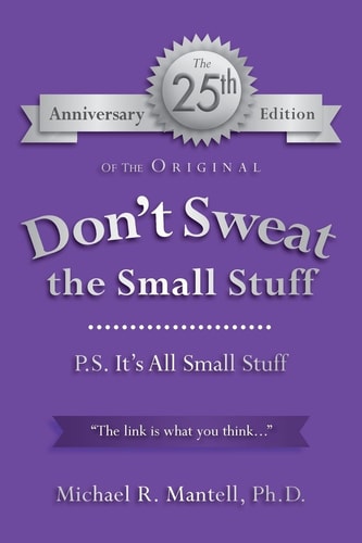 Don't Sweat the Small Stuff P. S. It's All Small Stuff