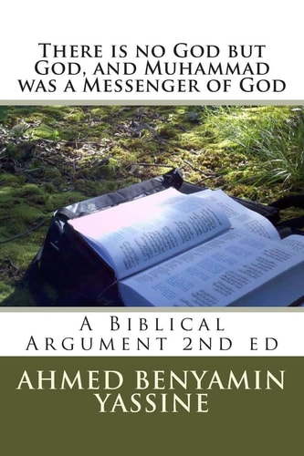 There is No God But God and Muhammad is a Messenger of God A Biblical Argument