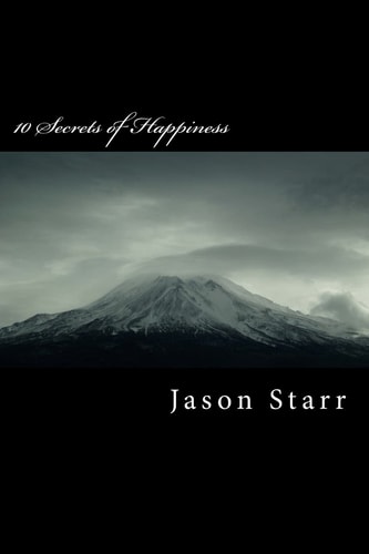 10 Secrets of Happiness A 40 Day Plan to Achieve Total Bliss