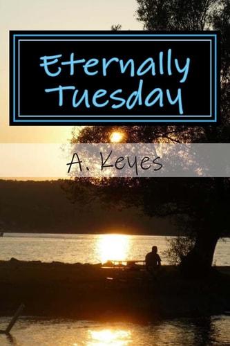 Eternally Tuesday