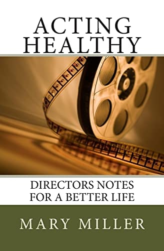 Acting Healthy Directors Notes for a Better Life
